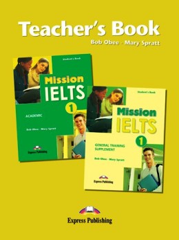 MISSION IELTS 1 ACADEMIC & GTS TEACHER'S BOOK