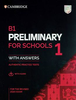 B1 PET FOR SCHOOLS 1 WITH ANSWERS & AUDIO DOWNLOAD (REV. 2020)