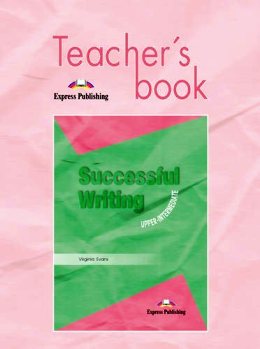 SUCCESSFUL WRITING UPPER INTERMEDIATE TEACHER'S BOOK
