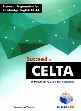 SUCCEED IN CELTA - A PRACTICAL GUIDE FOR TEACHERS