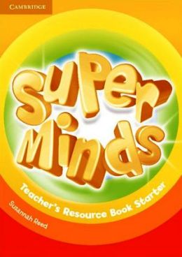 SUPER MINDS STARTER TEACHER'S RESOURCE BOOK